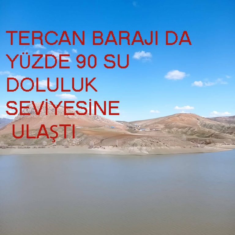 TERCAN BARAJI DA YÜZDE 90 SU DOLULUK SEVİYESİNE ULAŞTI