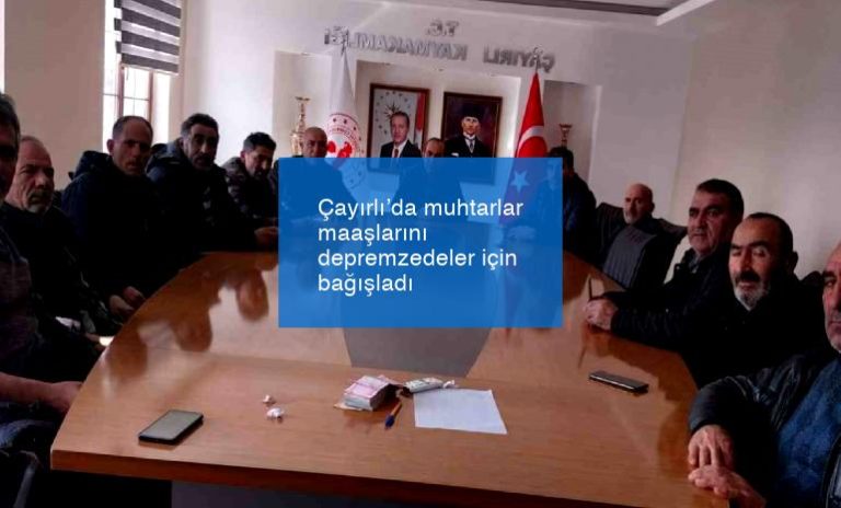 MUHTARLAR MAAŞLARINI DEPREMZEDELER İÇİN BAĞIŞLADI