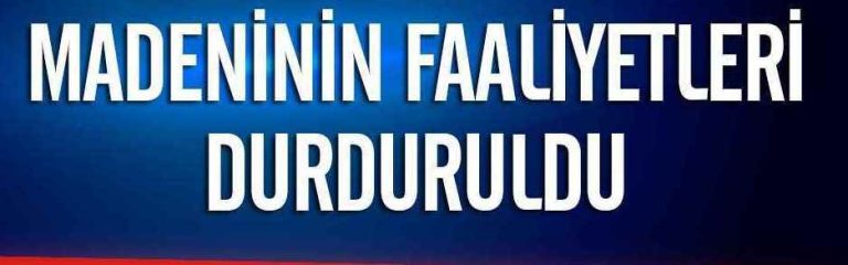 ERZİNCAN’DA İSHAL VAKALARI  ARTINCA   MADENCİLİK FAALİYETLERİ DURDURULDU