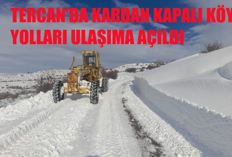 TERCAN’DA KARDAN KAPALI KÖY YOLLARI ULAŞIMA AÇILDI