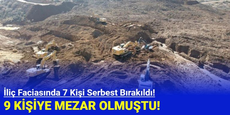 ERZİNCAN İLİÇ’TEKİ MADEN FACİASINDA 12 TUTUKLU’DAN   7’Sİ SERBEST BIRAKILDI