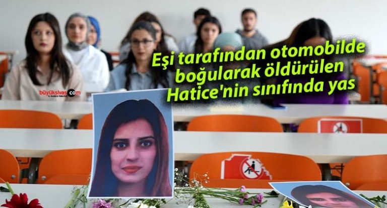 EŞİ TARAFINDAN  BOĞULARAK ÖLDÜRÜLEN ‘HATİCE’NİN ÜNİVERSİTESİNDE YAS