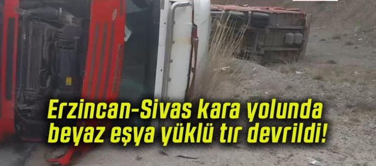 ERZİNCAN- SAKALTUTAN MEVKİİNDE TIR DEVRİLDİ.
