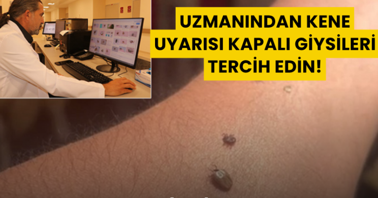 UZMANINDAN KENE UYARISI; KAPALI GİYSİLERİ TERCİH EDİN